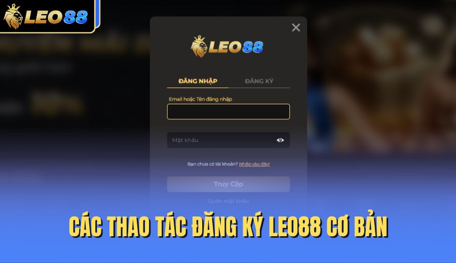 cac-thao-tac-dang-ky-leo88-co-ban