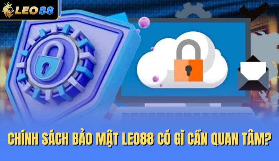chinh-sach-bao-mat-leo88-co-gi-can-quan-tam
