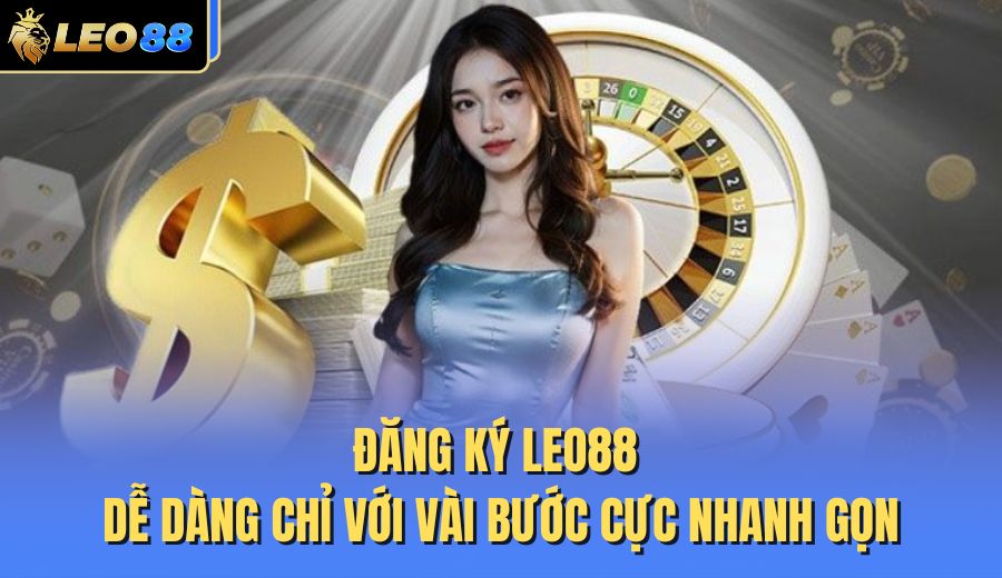 dang-ky-leo88-de-dang-chi-voi-vai-buoc-cuc-nhanh-gon