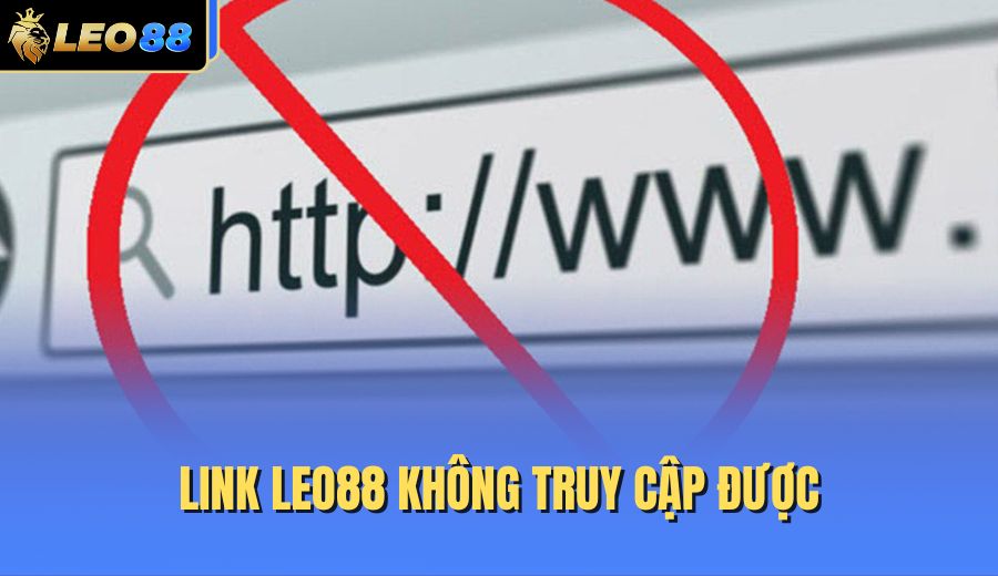 link-leo88-khong-truy-cap-duoc