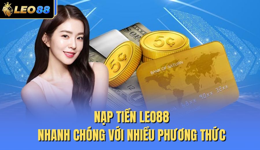 nap-tien-leo88-nhanh-chong-voi-nhieu-phuong-thuc