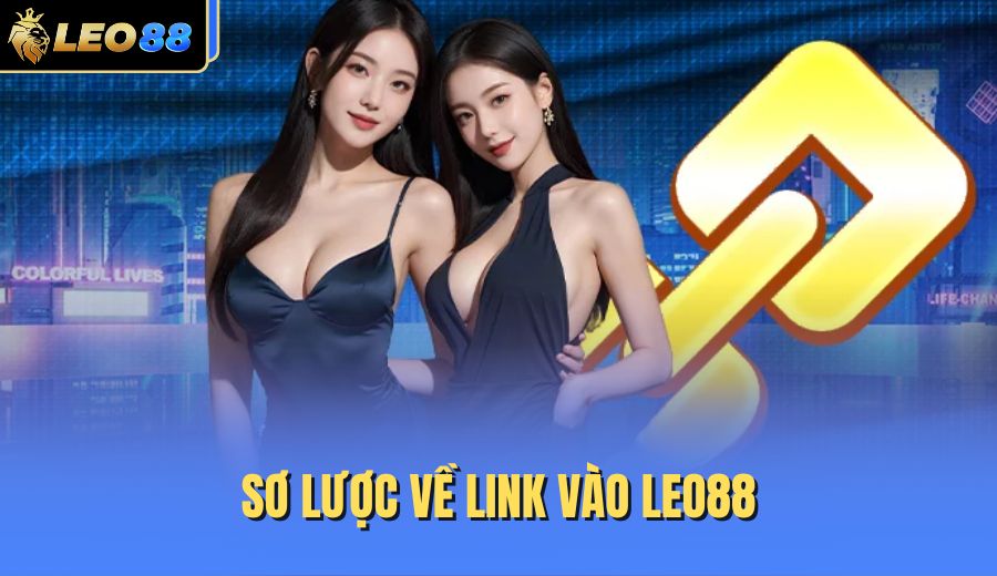 so-luoc-ve-link-vao-leo88