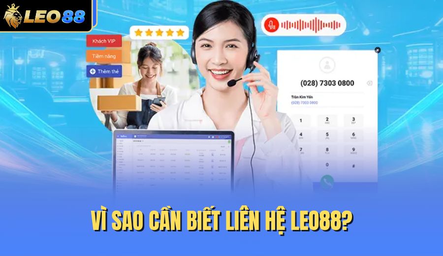 vi-sao-can-biet-lien-he-leo88