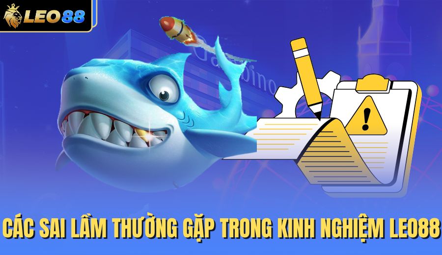 cac-sai-lam-thuong-gap-trong-kinh-nghiem-leo88