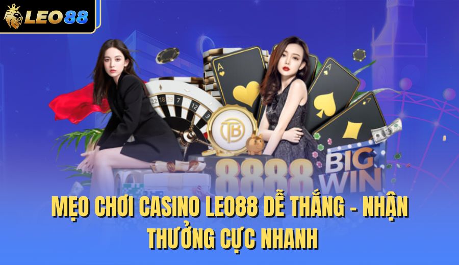 meo-choi-casino-leo88-de-thang-–-nhan-thuong-cuc-nhanh