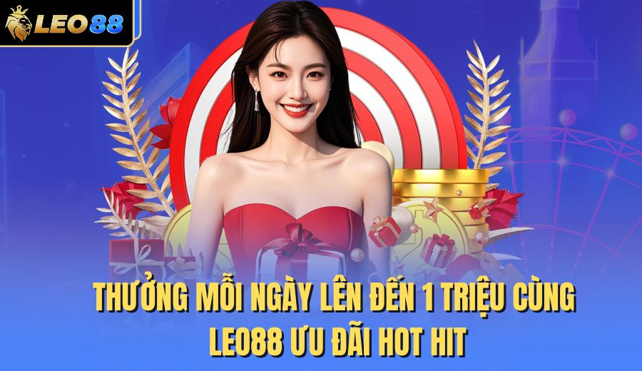 thuong-moi-ngay-len-den-1-trieu-cung-leo88-uu-dai-hot-hit